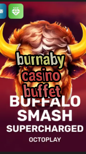 burnaby casino buffet-w4cy2mdjlx2bf.com